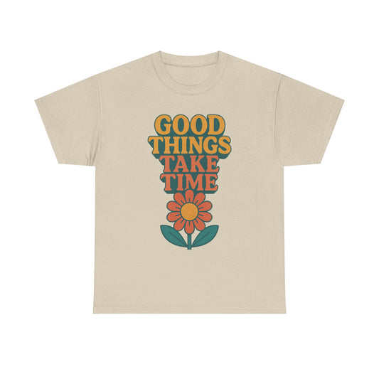 Good Things Take Time Tee