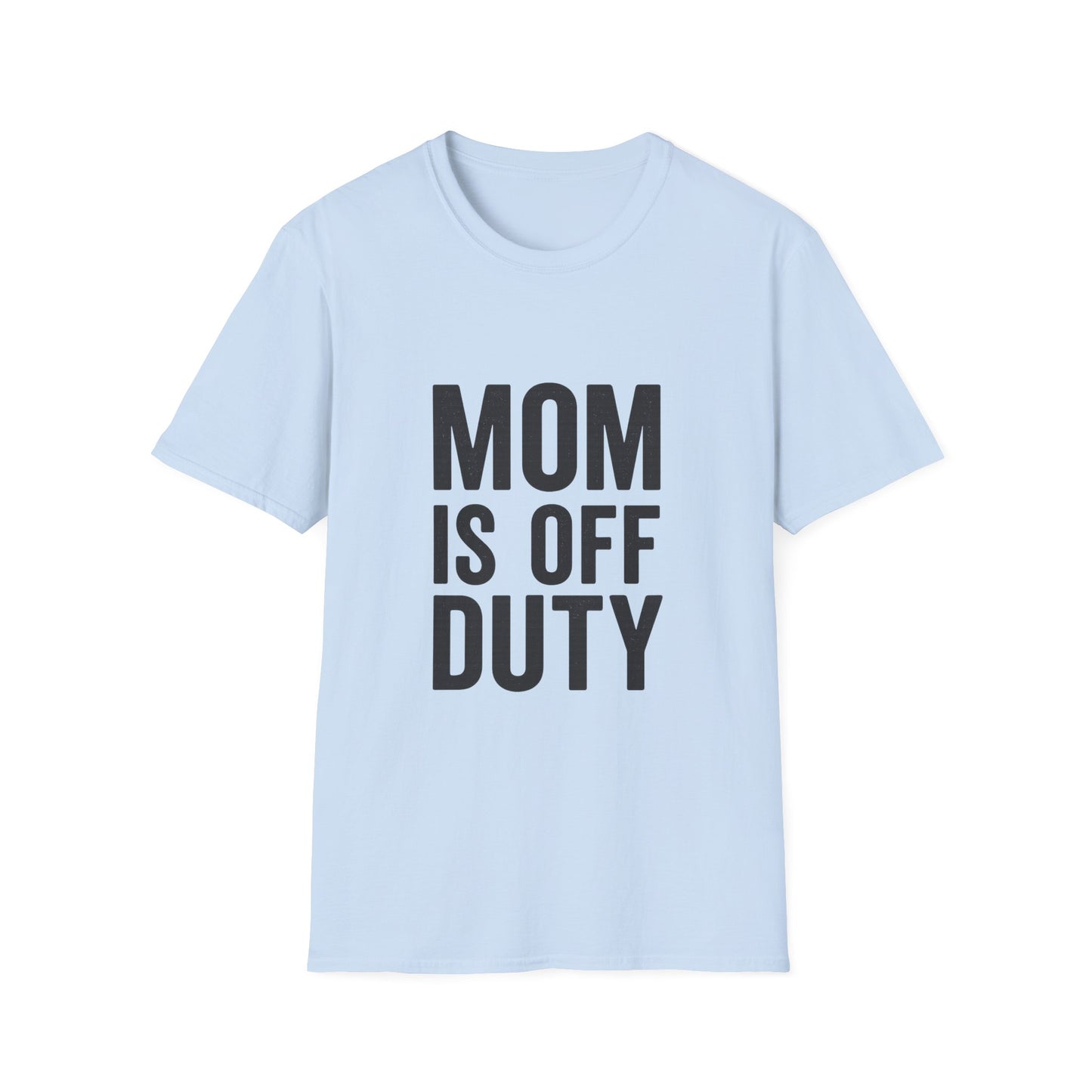 Mom Is Off Duty T-Shirt