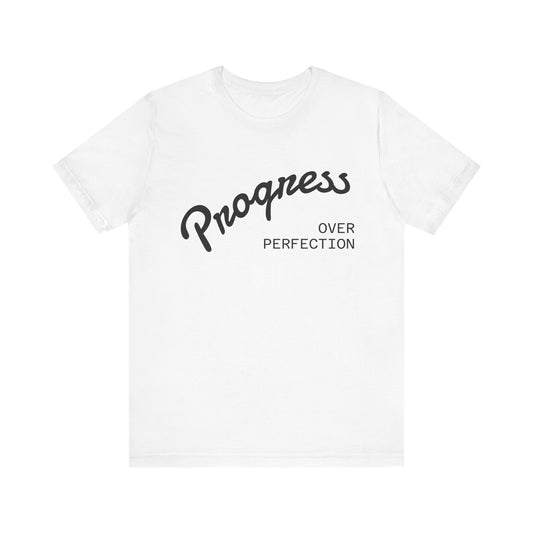 Progress, over Perfection Tee