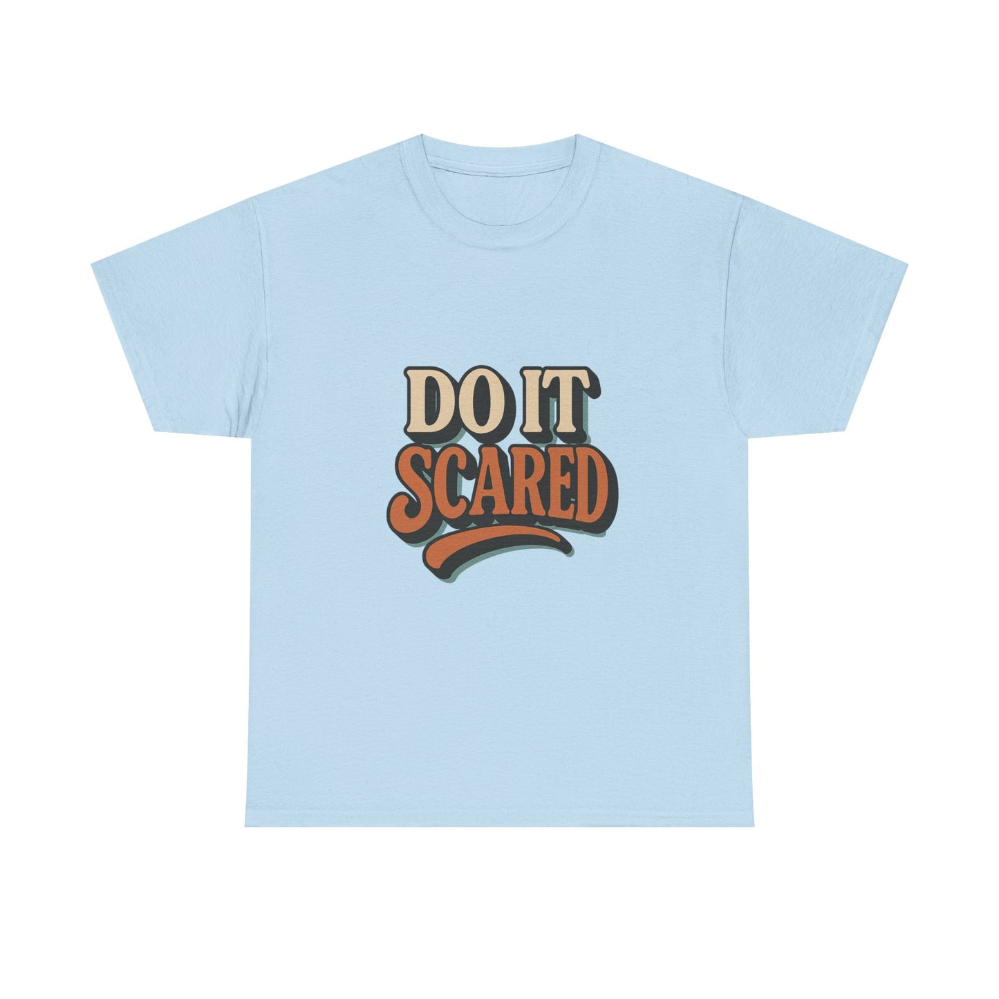 Do it Scared Tee